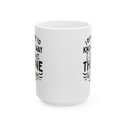 I Don’t Have to Know the Way, I Just Trust the One Who Does White Mug, (11oz, 15oz)