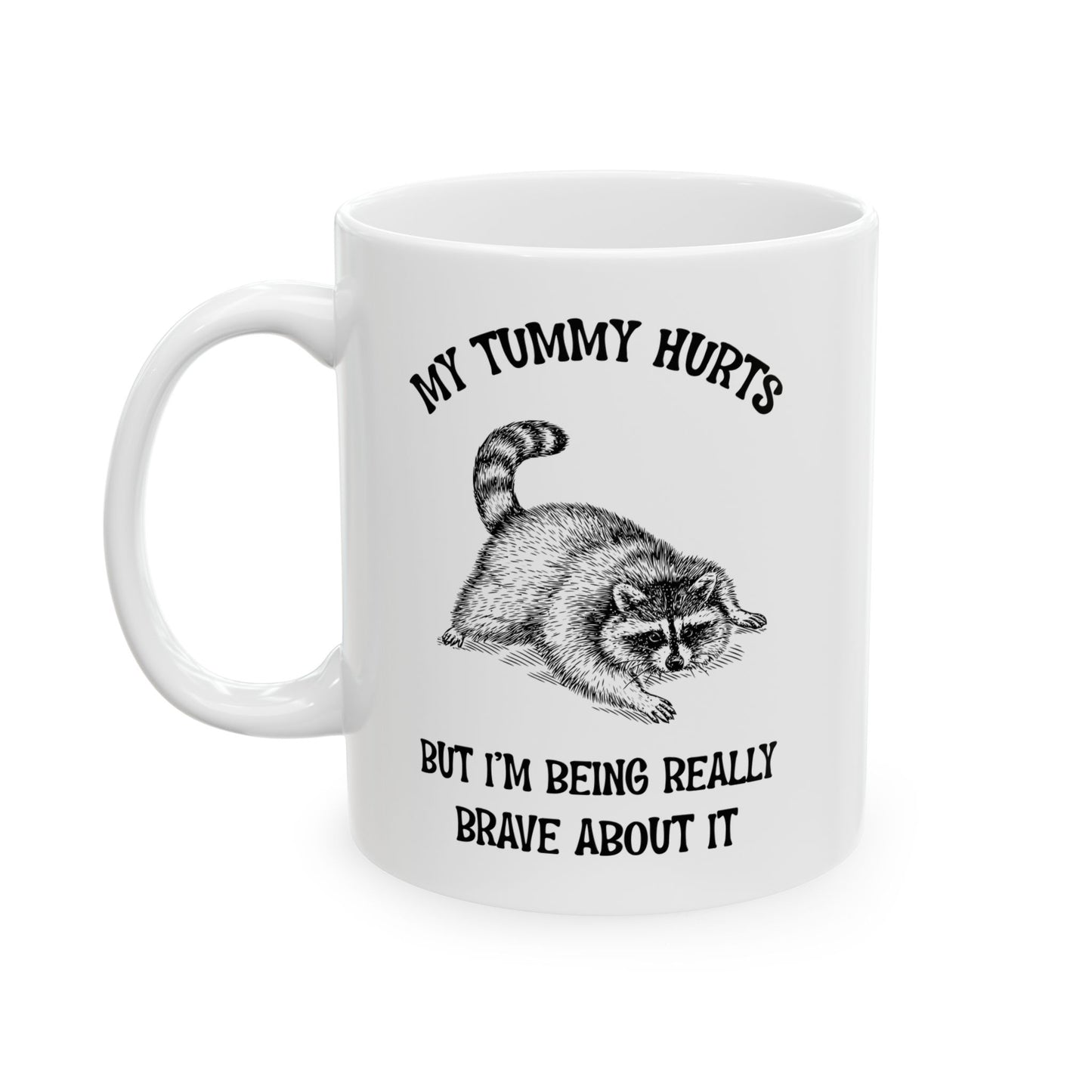 My tummy hurts but i'm being really brave, white Mug, (11oz, 15oz)