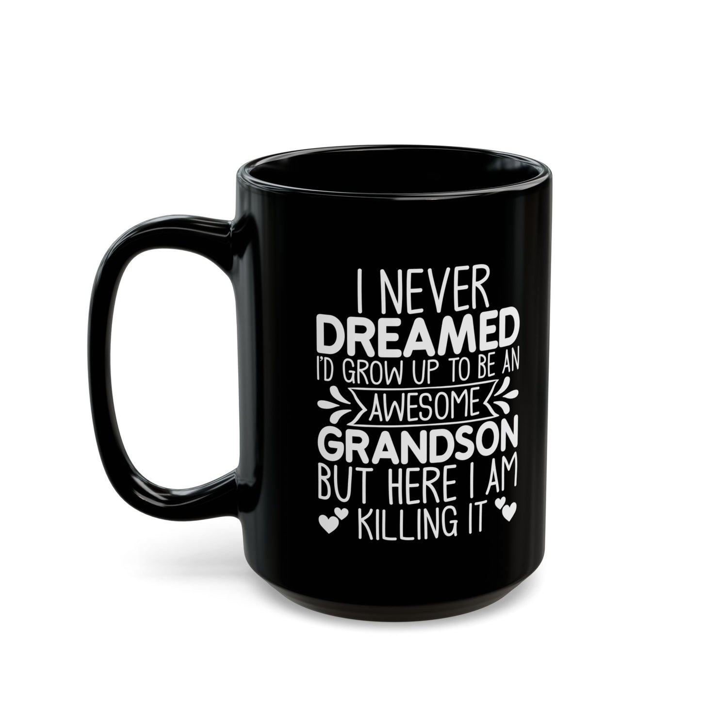 I NEVER DREAMED  Black Mug (11oz, 15oz)