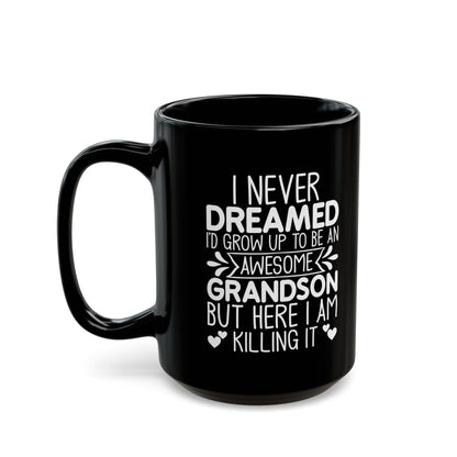 I NEVER DREAMED  Black Mug (11oz, 15oz)