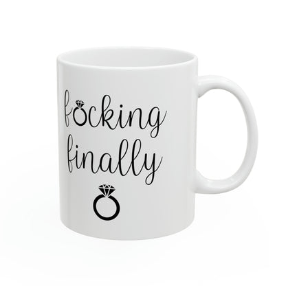 F*cking Finally Mug – Funny Engagement Coffee Mug