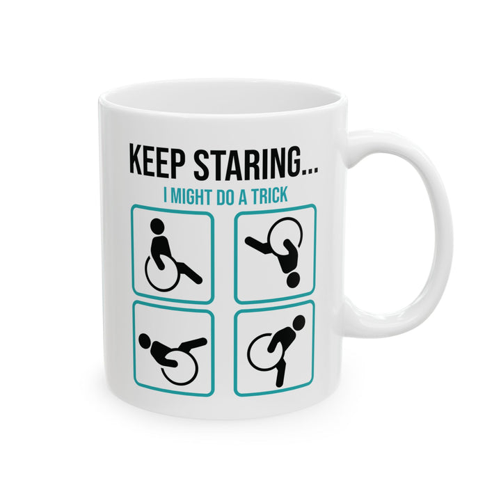 Keep Staring Funny Disability Mug – Wheelchair Humor Coffee Cup