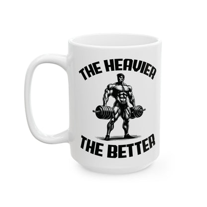 Give the Gift of Strength – Bold White Mug with The Heavier The Better Quote