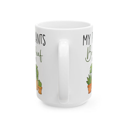 Give a Gift to a Plant Lover – My Plants Be-leaf in Me Mug White Ceramic Coffee Cup