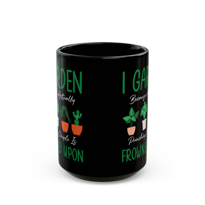 Give a Gift to a Sarcastic Plant Lover – I Garden Because Punching People Is Frowned Upon Mug Black Ceramic Coffee Cup