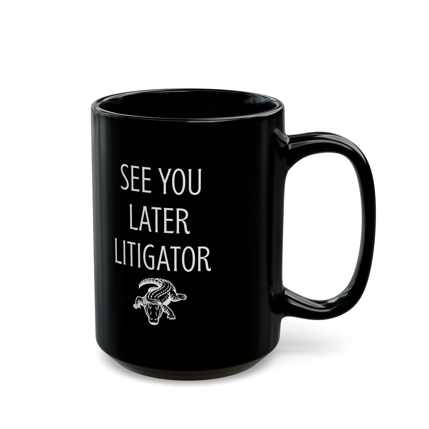 Funny Lawyer Gift Mug – See You Later Litigator Pun Mug