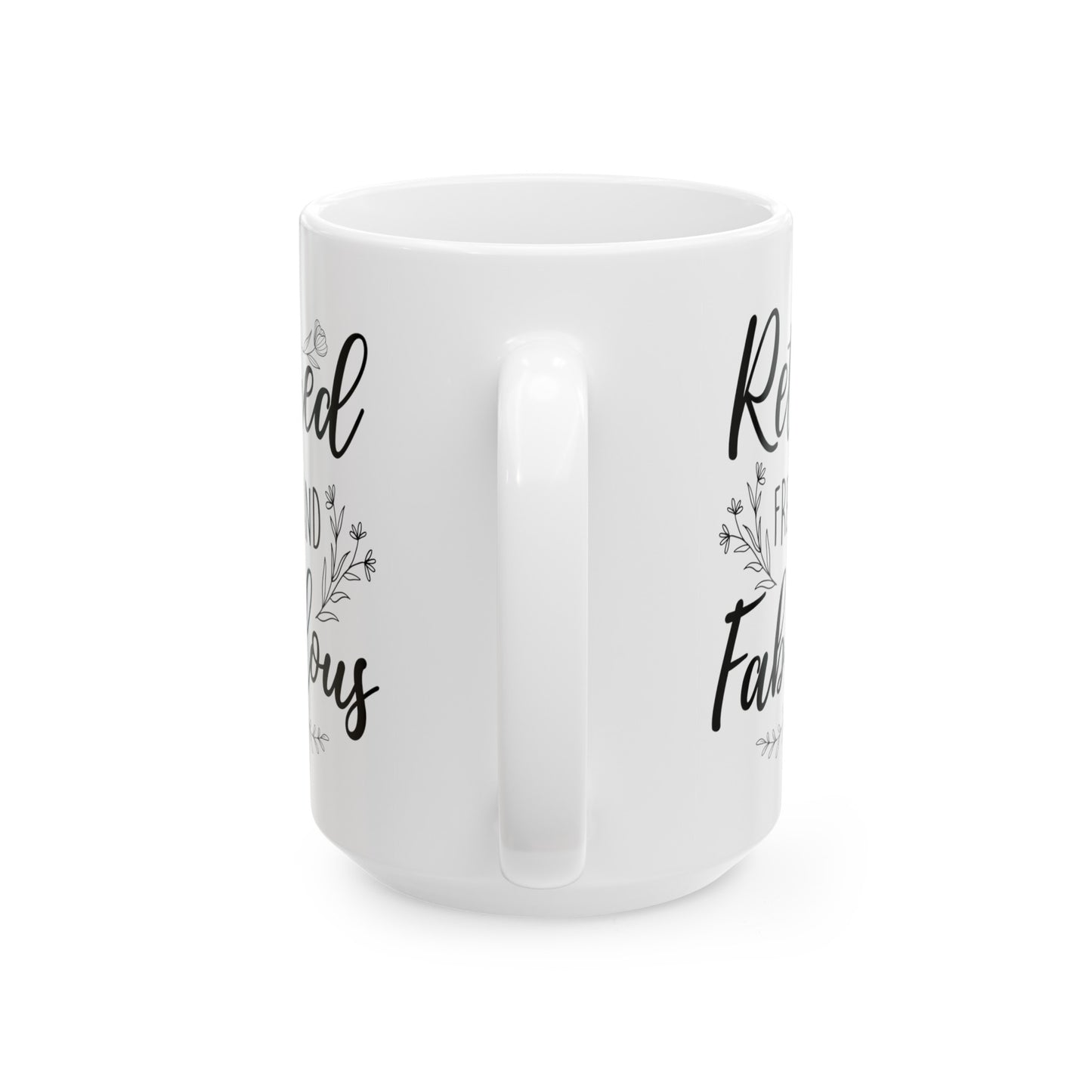 Retired Free and Fabulous Mug – Beautiful Retirement Gift