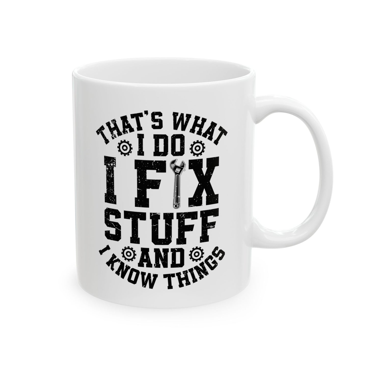 I Fix Stuff Ceramic Mug, (11oz, 15oz)