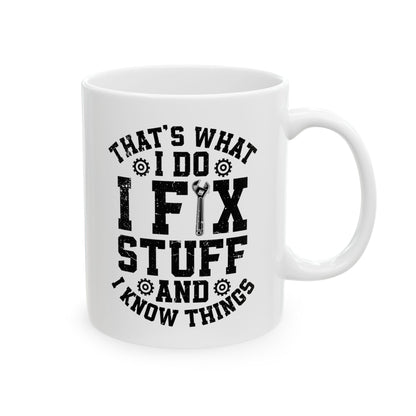 I Fix Stuff Ceramic Mug, (11oz, 15oz)