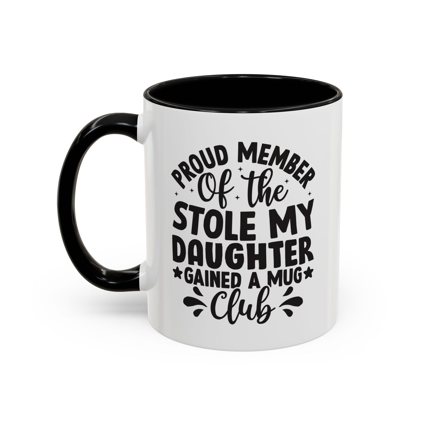 Proud Member of the Stole My Daughter  Gained a Mug Club Coffee Mug (11, 15oz)