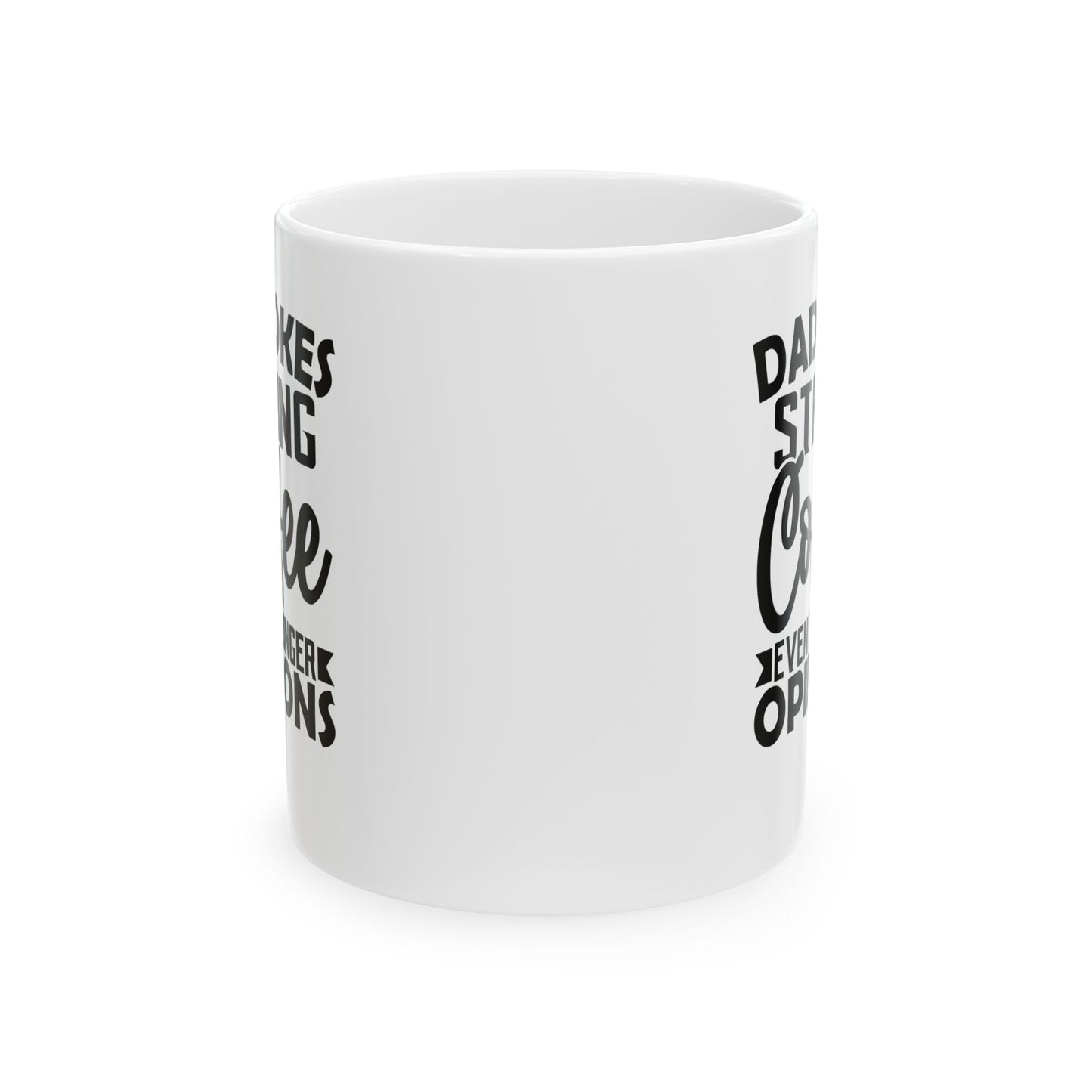 Dad Jokes Strong Coffee Even Stronger Opinions White Mug, (11oz, 15oz)