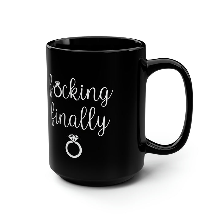 F*cking Finally Black Mug – Funny Engagement Gift