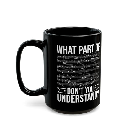 What Part of Don’t You Understand Black Mug (11oz, 15oz)