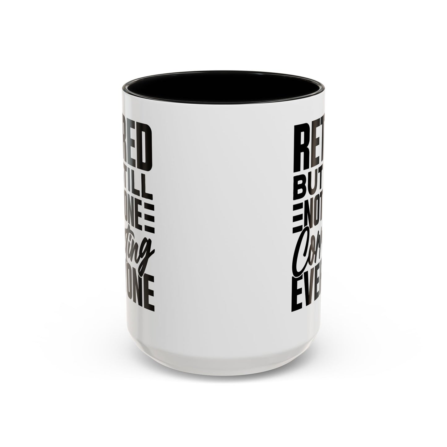 Retired, But Still Not Done Correcting Everyone Coffee Mug (11, 15oz)