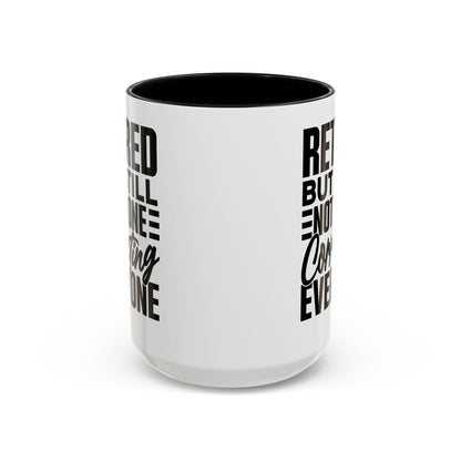 Retired, But Still Not Done Correcting Everyone Coffee Mug (11, 15oz)