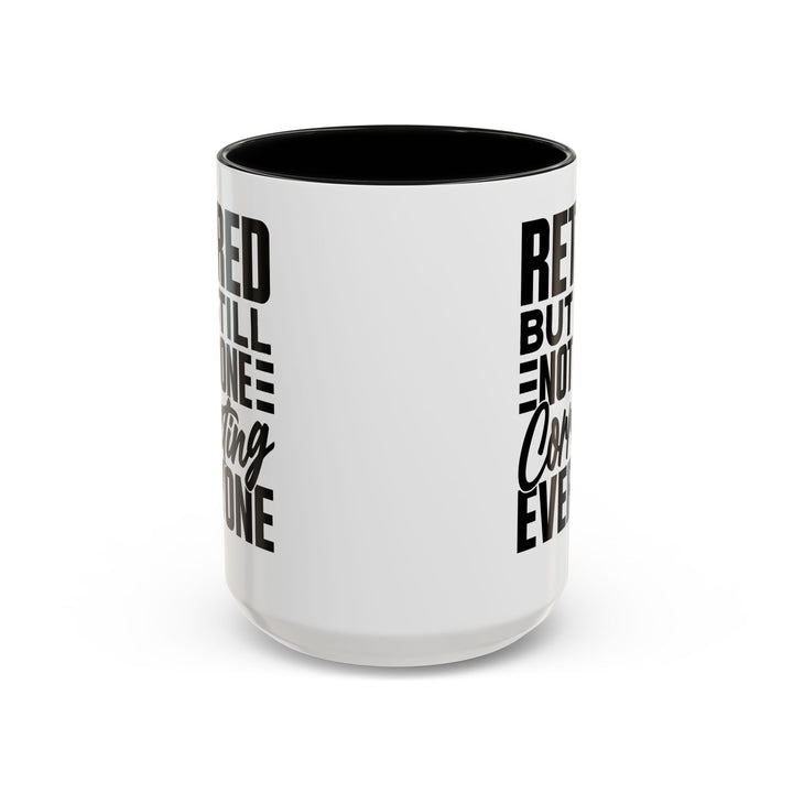 Retired, But Still Not Done Correcting Everyone Coffee Mug (11, 15oz)