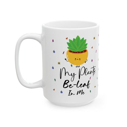 Give a Gift to a Plant Lover – My Plants Be-leaf in Me Mug White Ceramic Coffee Cup