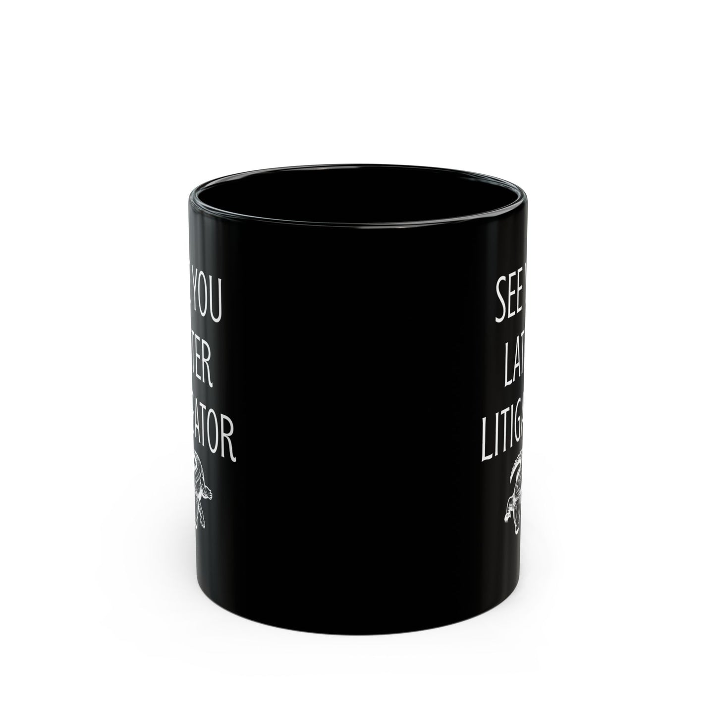 Funny Lawyer Gift Mug – See You Later Litigator Pun Mug