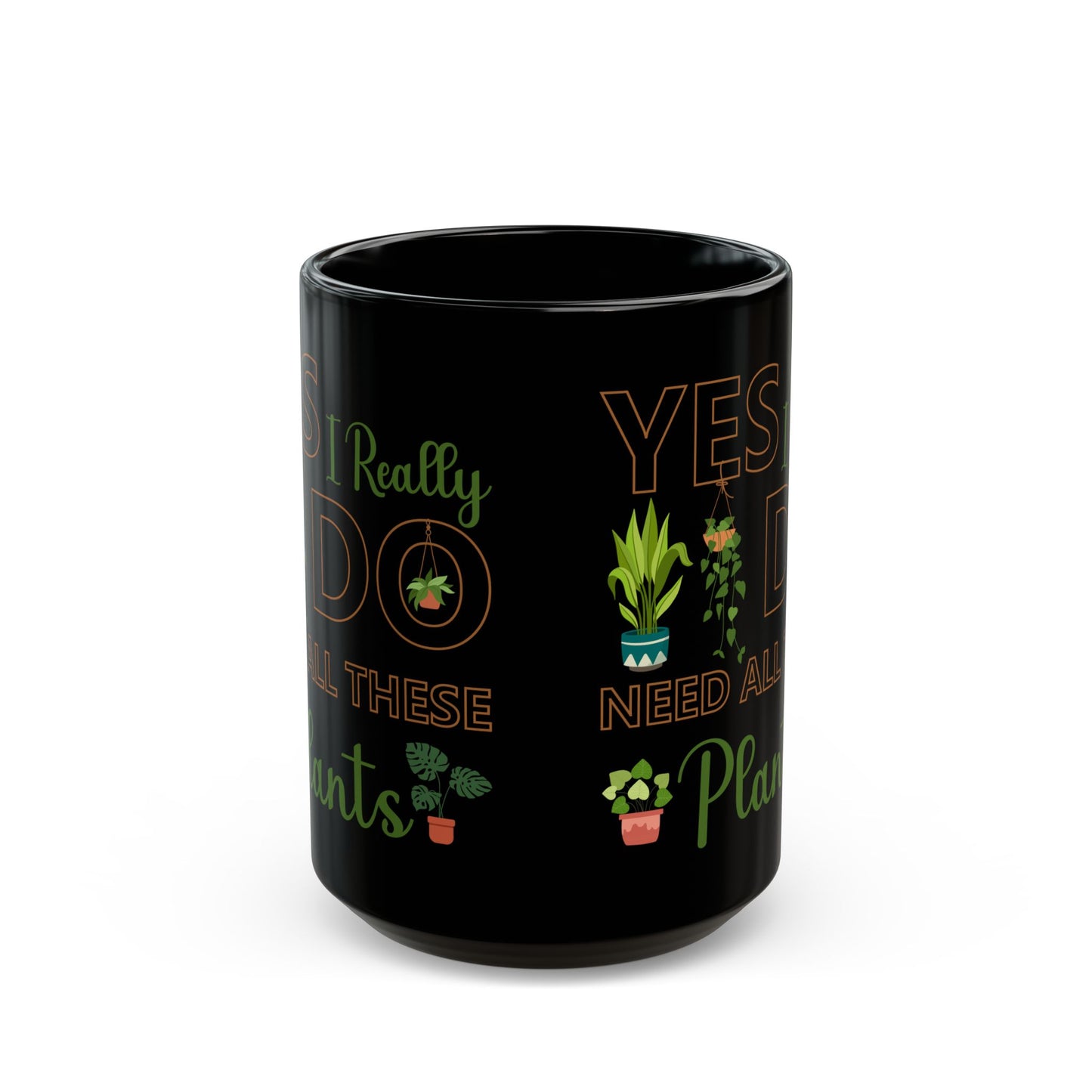 Give a Gift to a Plant Addict – Yes I Really Do Need All These Plants Mug Black Ceramic Cup