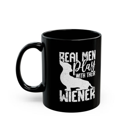 Real Men Play with their Wiener Black Mug (11oz, 15oz)