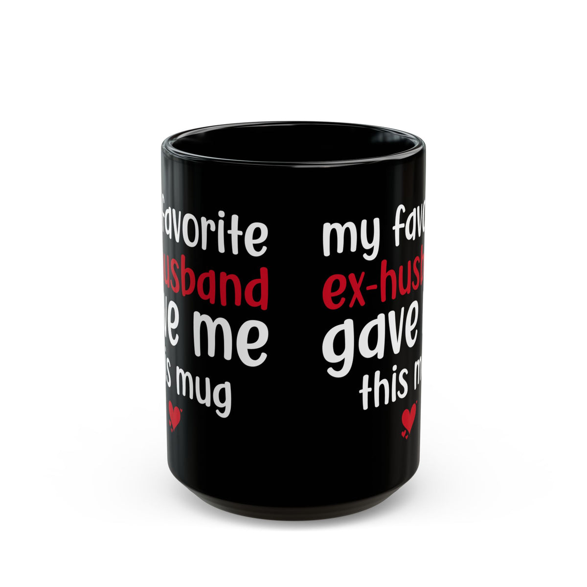 My Favorite Ex-Husband Gave This Mug Black Mug (11oz, 15oz)
