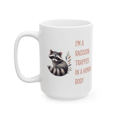 I'm a raccoon traped in a human body, white Mug, (11oz, 15oz)