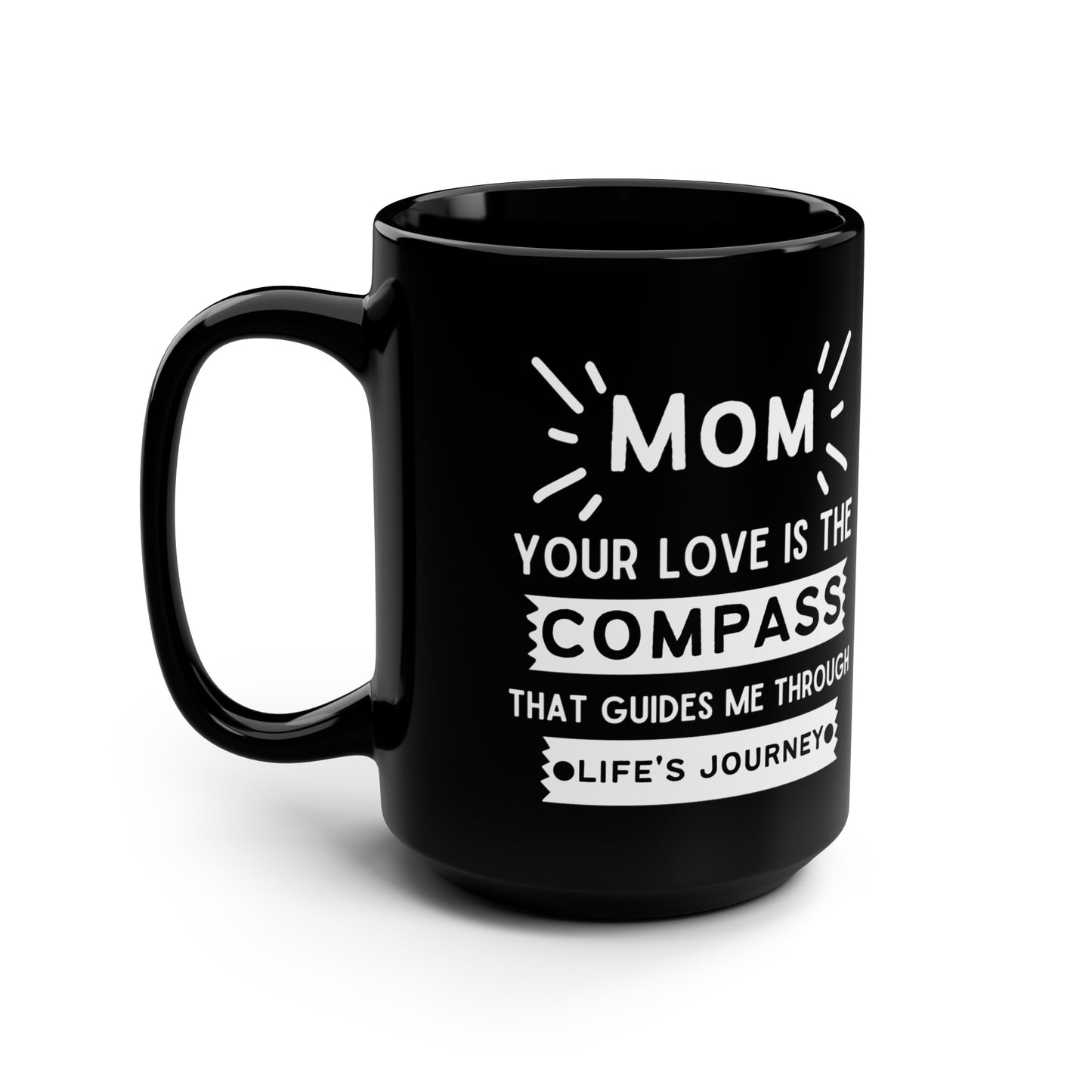 Mom your love is compass 15oz Black mug