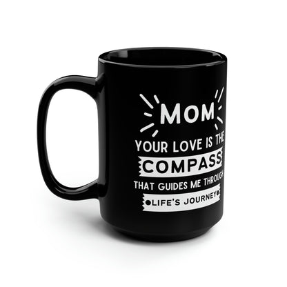 Your Love is My Compass Mom Mug – Meaningful Black Ceramic Gift