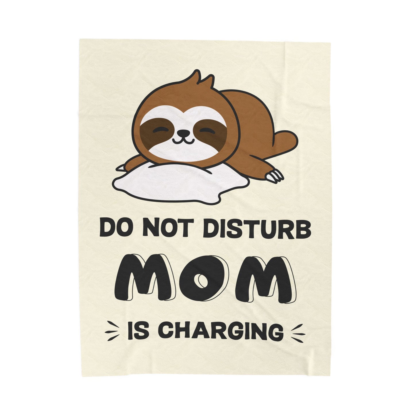 DO NOT DISTURB MOM IS CHARGING
