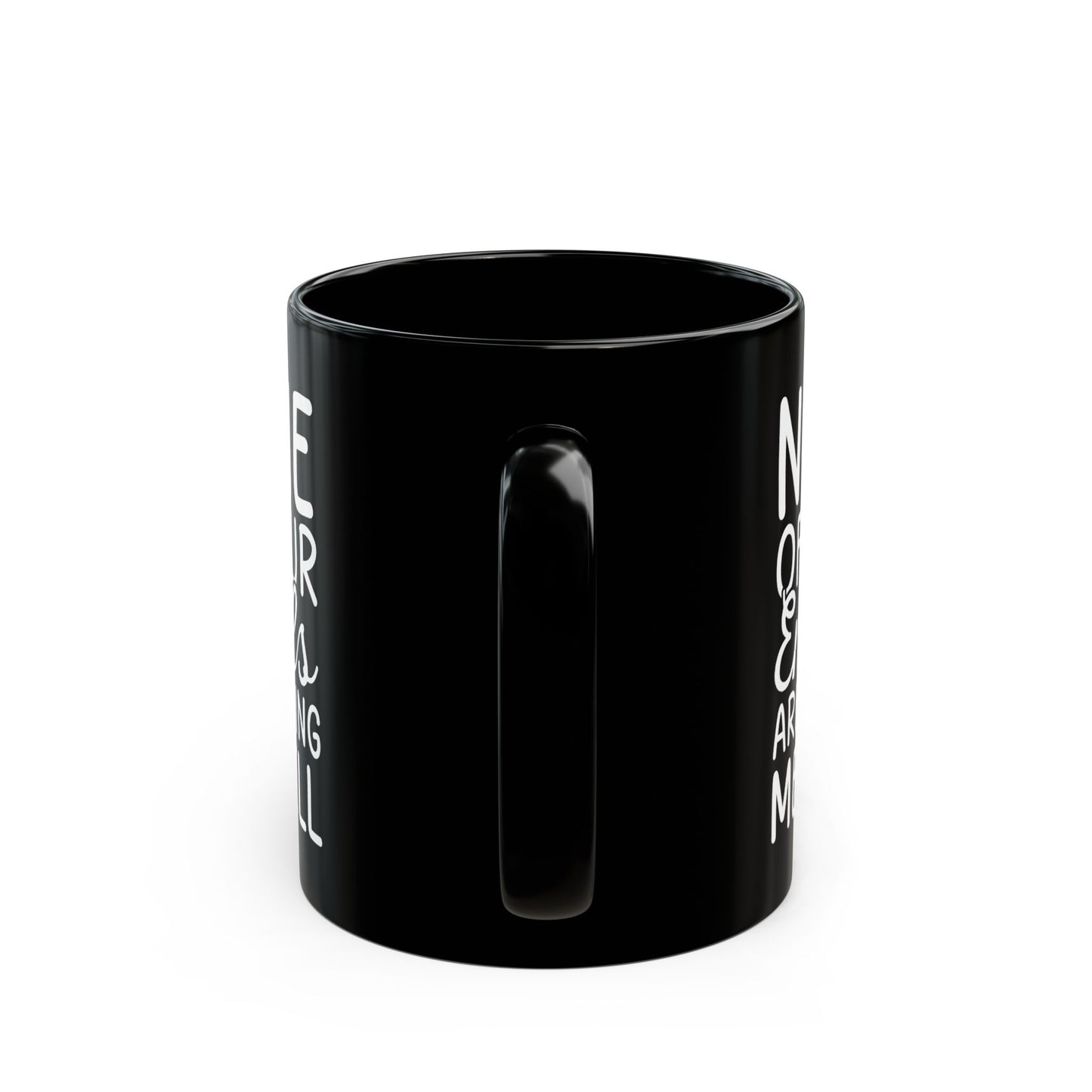 Non of you Ceramic Black Mug (11oz, 15oz)