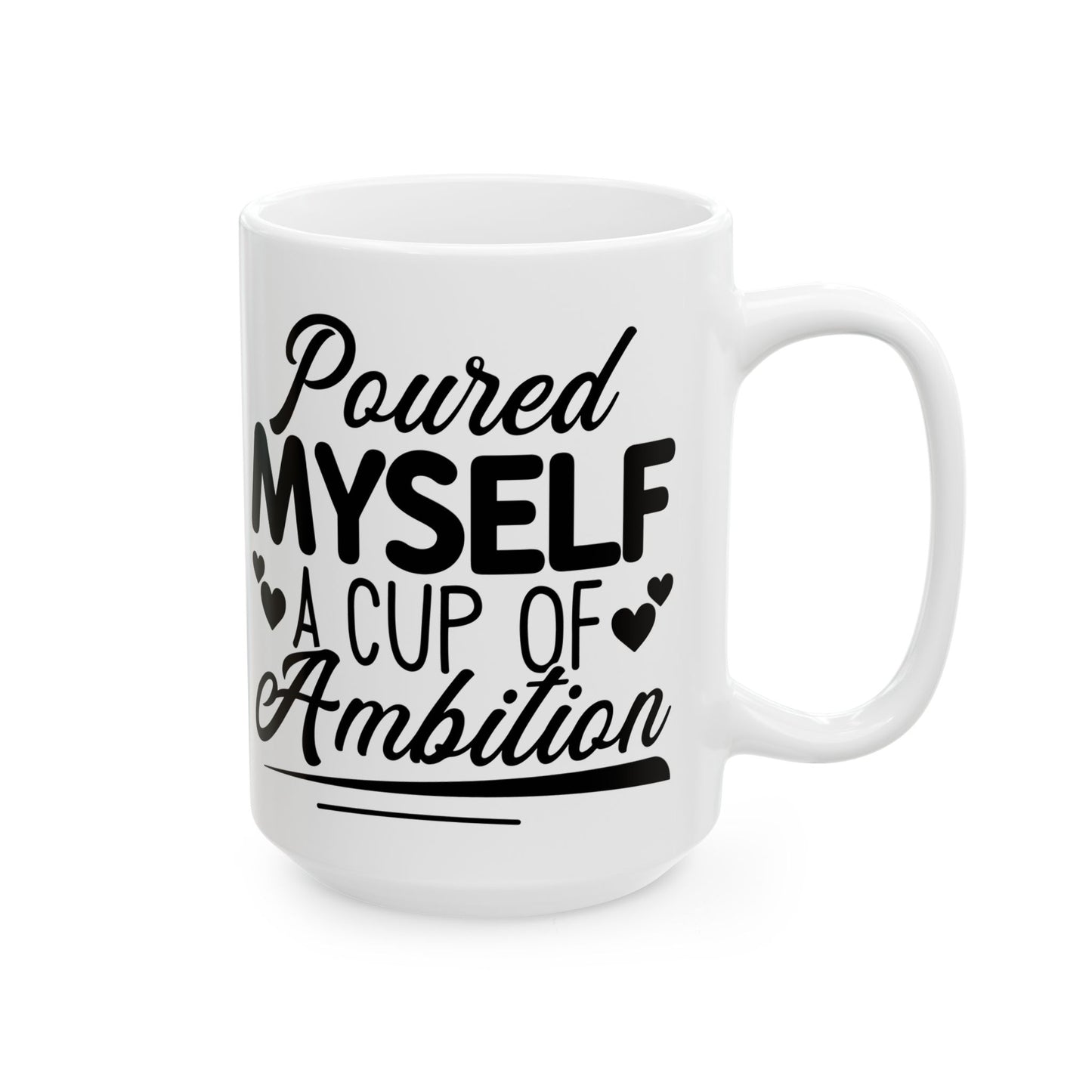 Poured Myself A Cup Of Ambition