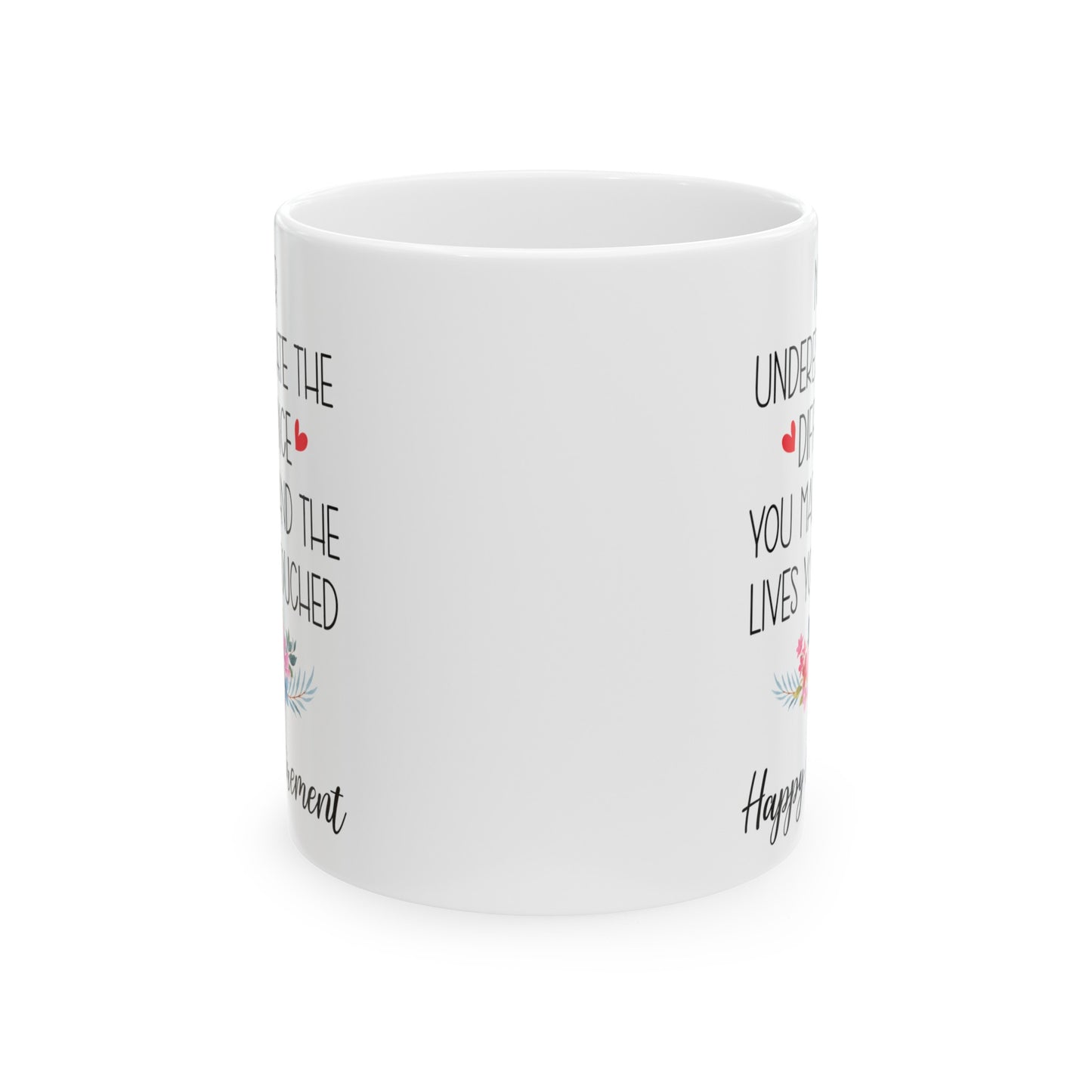 Inspirational Retirement Mug – Never Underestimate Your Impact