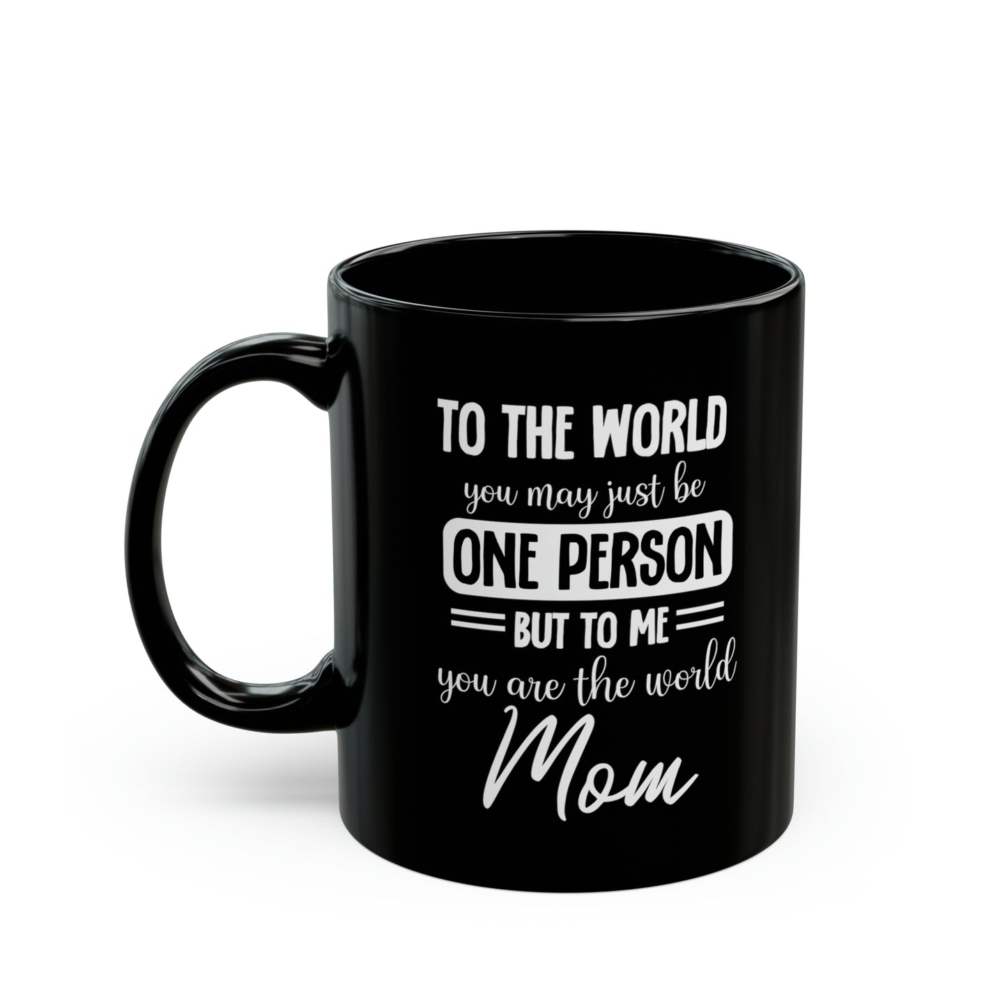 To the world one person 11oz Black Mug