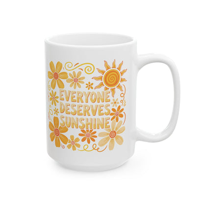 Everyone Deserves Sunshine Ceramic Mug, (11oz, 15oz)