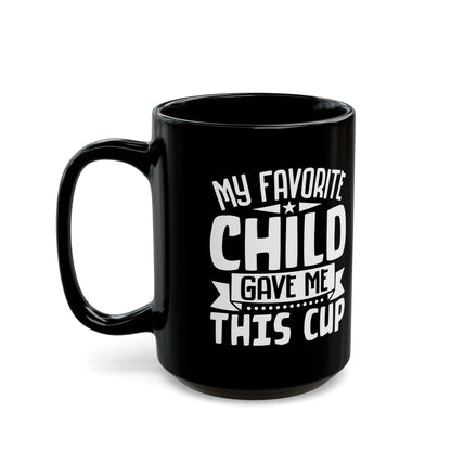 My favourite child  Black Mug (11oz, 15oz)