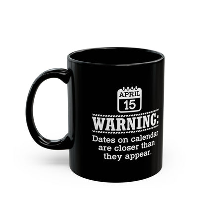 Funny Tax Day Mug – April 15 Calendar Warning Gift for Accountants