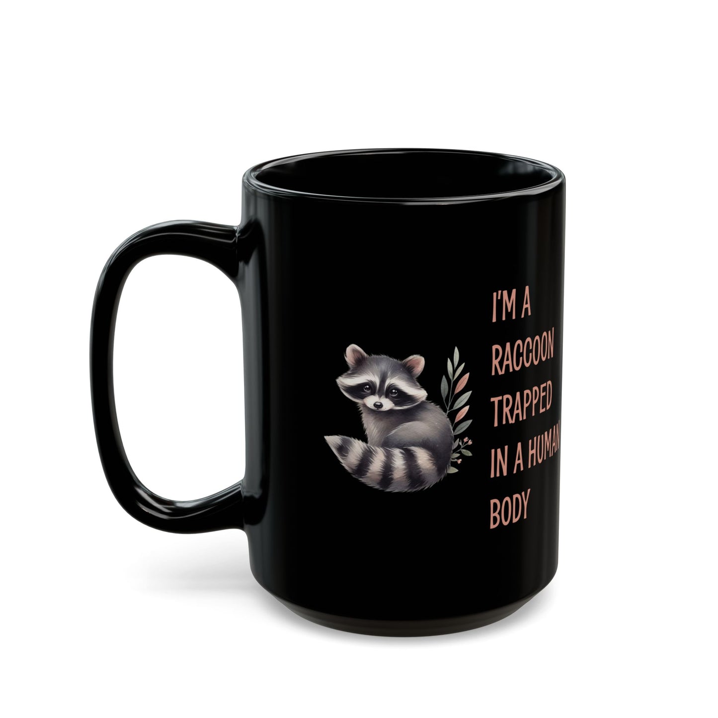I'm a raccoon traped in a human body, Black Mug (11oz, 15oz)