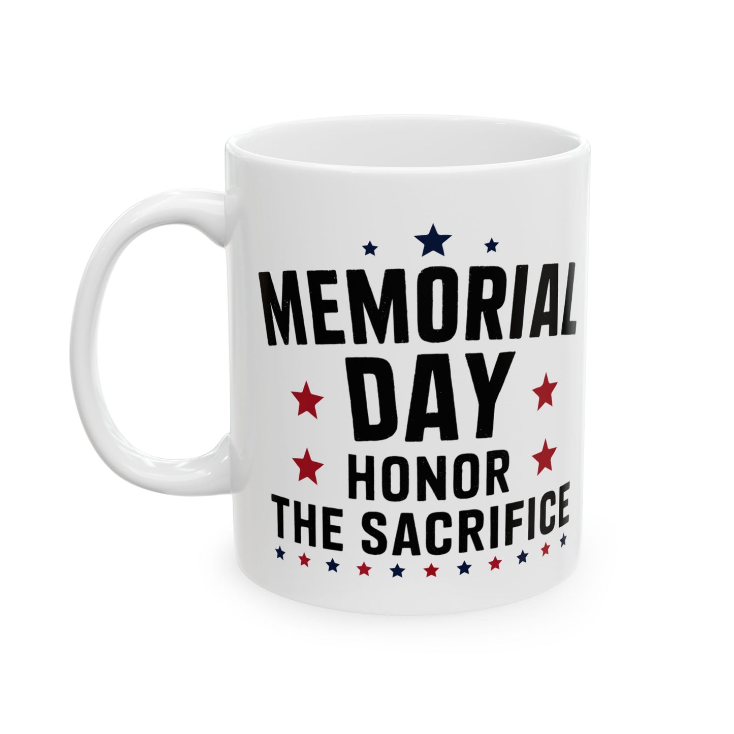 Memorial Day Honor The Sacrifice White Mug, (11oz, 15oz)