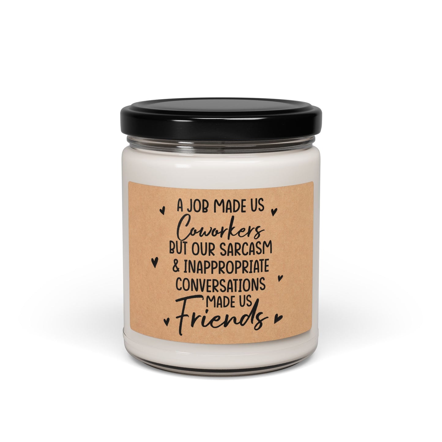 A-Job-Made-Us-Coworkers-But-Our-Sarcasm-&-inappropriate-Conversations-made-us-Friends Candle