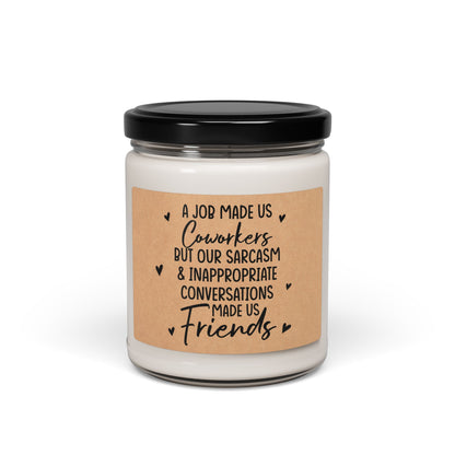 A-Job-Made-Us-Coworkers-But-Our-Sarcasm-&-inappropriate-Conversations-made-us-Friends Candle