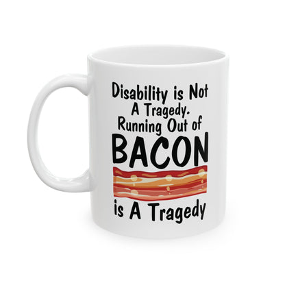 Funny Disability Awareness Mug – White Ceramic Coffee Cup for Advocates, Friends & Bacon Lovers