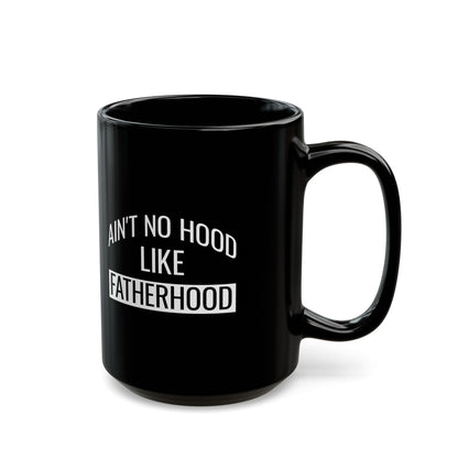Gift from Son or Daughter – Ain't No Hood Like Fatherhood Mug