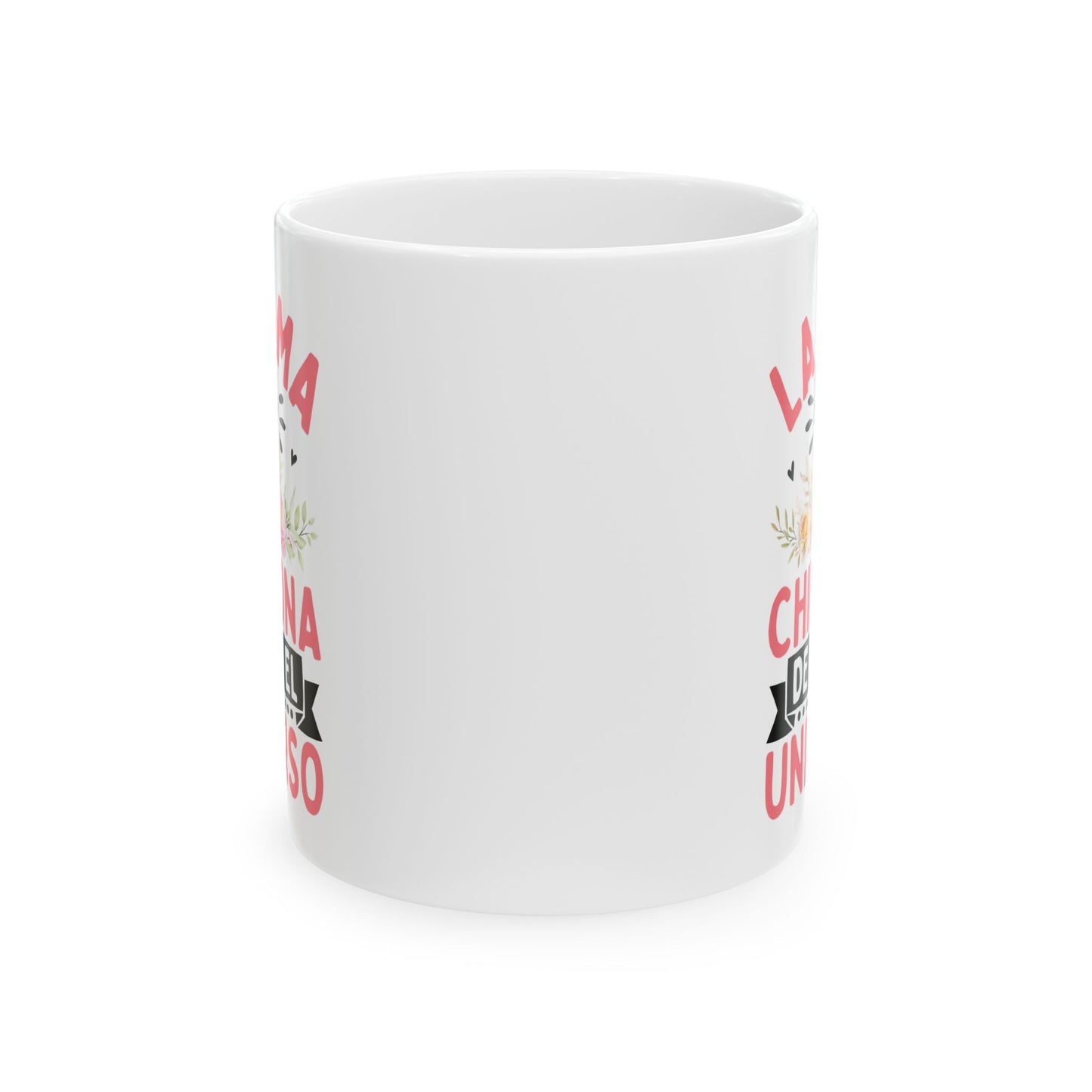 La Mama Mas Chingona De Todo El Universo White Mug, (11oz, 15oz)
