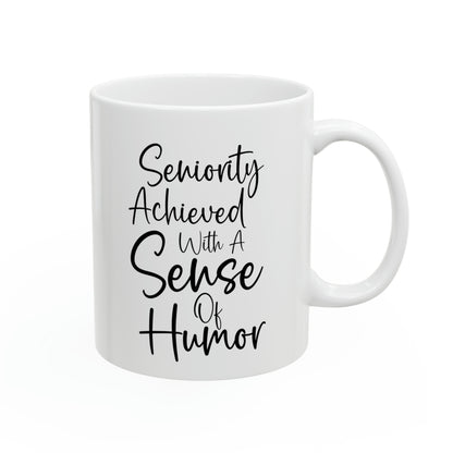 Seniority Achieved with a Sense of Humor Mug – Funny Retirement Coffee Cup