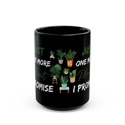 Give a Gift to a Plant Collector – Just One More Plant I Promise Mug Black Ceramic Coffee Cup