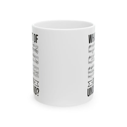 What Part of Don’t You Understand White Mug, (11oz, 15oz)