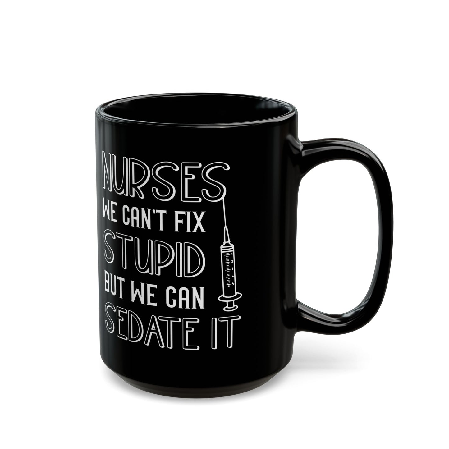 NURSES WE CAN'T FIX 11oz & 15oz Black mug