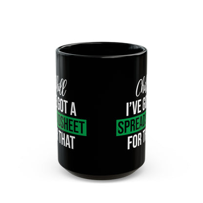 Funny Spreadsheet Mug – Chill, I’ve Got a Spreadsheet for That – Black Office Humor Coffee Cup