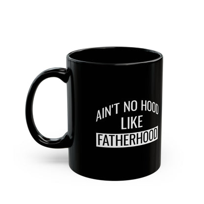 Gift from Son or Daughter – Ain't No Hood Like Fatherhood Mug