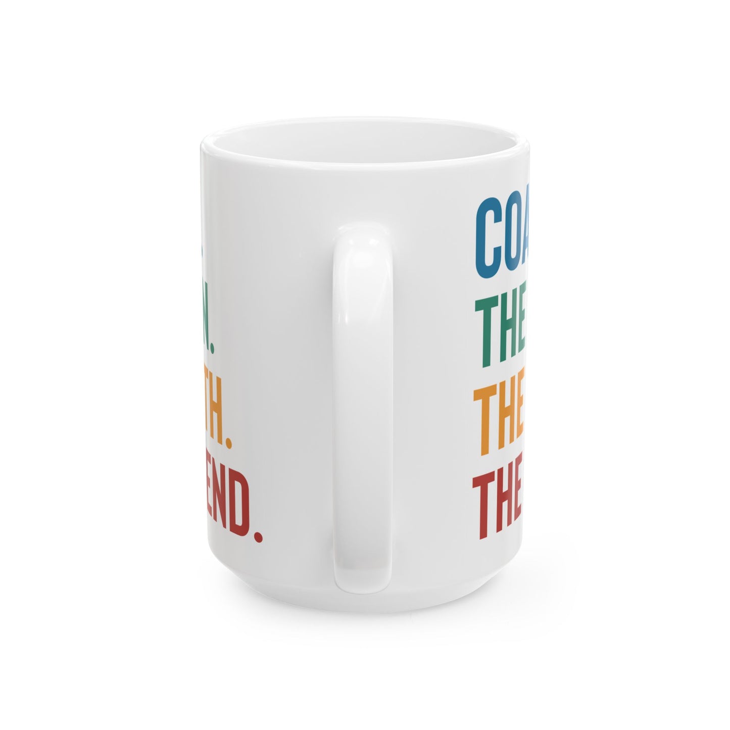 Give a Gift to Your Coach – The Man The Myth The Legend White Mug